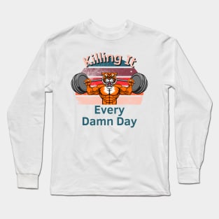 Killing It Every Damn Day Long Sleeve T-Shirt